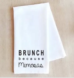 Brunch Because Mimosas - Tea Towel